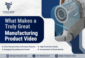 what makes a truly great manufacturing product video in india